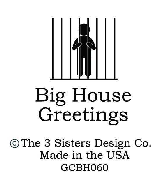 BIG HOUSE Greetings, There are two kinds of people...