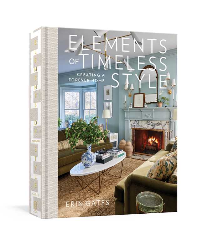 Elements of Timeless Style by Erin  Gates: Hardcover; 416 pages / English