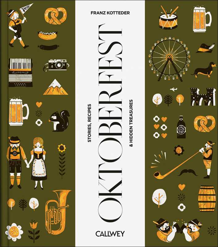 Be a Guest at the Oktoberfest by Franz Kotteder: Hardcover; 224 pages / English